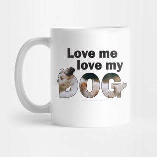 Love me love my dog - Havanese oil painting word art Mug